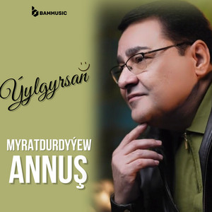 Annush Myratdurdyyew</span> - Ýylgyrsaň