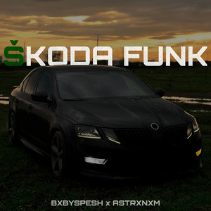 Bxbyspesh</span> - Skoda Funk ft Astrxnxm