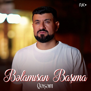 Qəşəm</span> - Bəlamısan Başıma