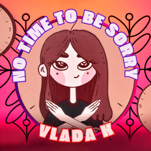 Vlada K</span> - No Time To Be Sorry
