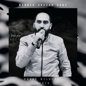 Vüqar Biləcəri</span> - Kimdir Əruzun Şahı Remix