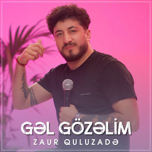 Zaur Quluzade</span> - Gəl Gözəlim