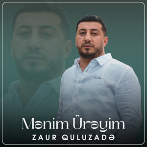 Zaur Quluzade</span> - Mənim Ürəyim